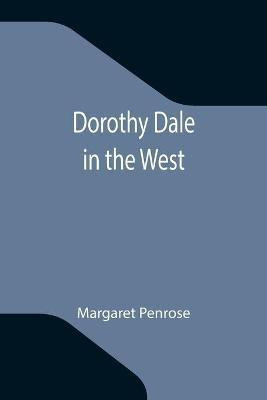 Dorothy Dale in the West(English, Paperback, Penrose Margaret)