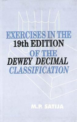 Exercises in the 19th Edition of the Dewey Decimal Classification First  Edition(English, Hardcover, Satija M.P.)