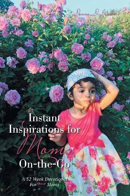 Instant Inspirations for Moms On-The-Go(English, Paperback, Gardner Donna D)