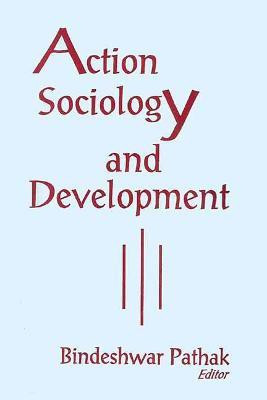 Action Sociology and Development First  Edition(English, Hardcover, Pathak Bindeshwar)