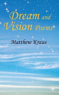 Dream and Vision Poems(English, Paperback, Kraus Matthew)