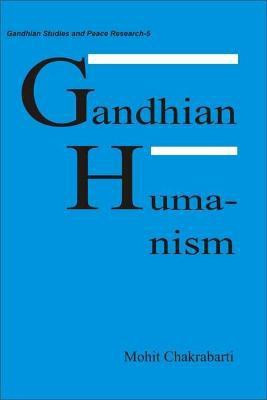 Gandhian Humanism First  Edition(English, Hardcover, Chakrabarti Mohit)