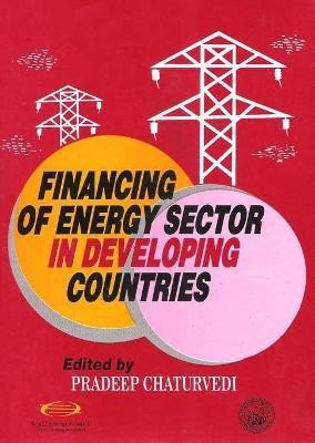 Financing of Energy Sector in Developing Countries First  Edition(English, Hardcover, Chaturvedi Pradeep)