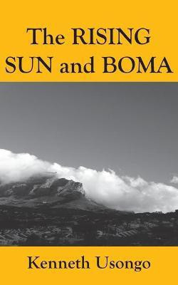 The Rising Sun and Boma(English, Paperback, Usongo Kenneth)