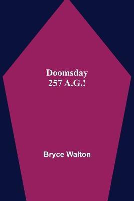 Doomsday 257 A.G.!(English, Paperback, Walton Bryce)