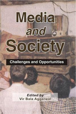 Media and Society- Challenges and Opportunities First  Edition(English, Hardcover, Aggarwal Vir Bala)