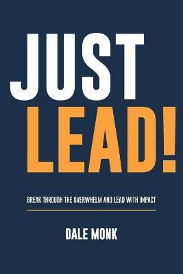 Just Lead!(English, Paperback, Monk Dale)