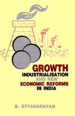 Growth, Industrialisation and New Economic Reforms in India First  Edition(English, Hardcover, Satyanarayan B.)