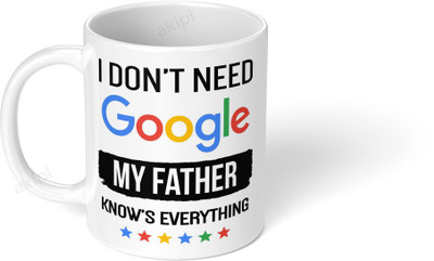 Akipi I don’t need google My father knows everything ARM050 Ceramic Coffee Mug(325 ml)