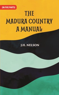 The Madura Country A Manual(Paperback, J. H. Nelson)