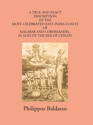 A True And Exact Description Of The Most Celebrated East-India Coasts Of Malabar And Coromandel:- As Also Of The Isle Of Ceylon. (vol-3) Volume Vol. 3rd(Paperback, Philip Balaaeus)
