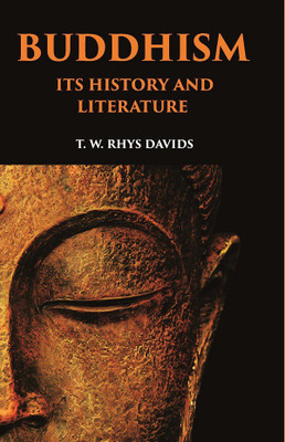 Buddhism: Its History and Literature(Paperback, T . W . Rhys Da Vids)