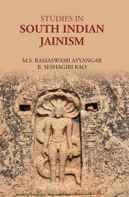 Studies In South Indian Jainism(Paperback, M.S. Ramaswami Ayyangar, B. Seshagiri Rao.)