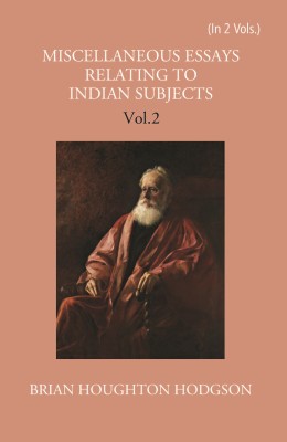 Miscellaneous Essays Relating To Indian Subjects (2nd) Volume Vol. 2nd(Hardcover, Brian Houghton Hodgson)