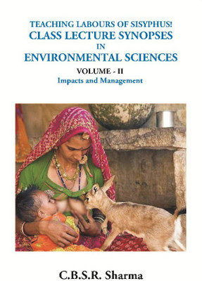 Teaching Labours Of Sisyphus! Class Lecture Synopses In Environmental Sciences (VOLUME – II Impacts & Management)(English, Hardcover, C.B.S.R. Sharma)