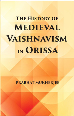 The History Of Medieval Vaishnavism In Orissa(Paperback, Prabhat Mukherjee)