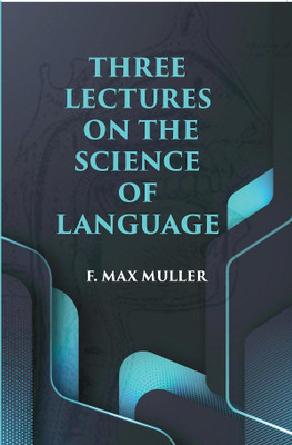 Three Lectures on The Science of Language(Paperback, F. Max Muller)