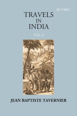 Travels In India By Jean Baptiste Tavernier (2 Vols. Set) Volume 2 Vols. Set(Hardcover, Jean Baptiste Tavernier, V. Ball)