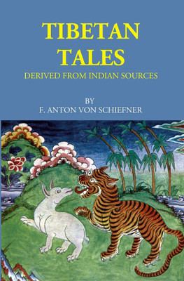 Tibetan Tales: Derived From Indian Sources(Paperback, F. Anton Von Schiefner)