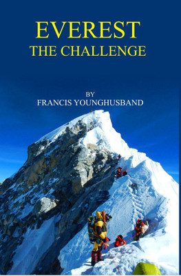 Everest: The Challenge(Hardcover, Francis Younghusband)