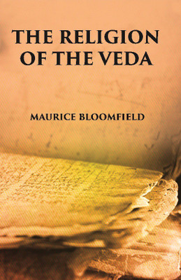The Religion Of The Veda(Paperback, Maurice Bloomfield)