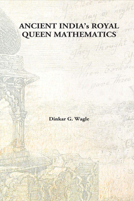 Ancient India’s Royal Queen Mathematics(Hardcover, Dinkar G. Wagle)