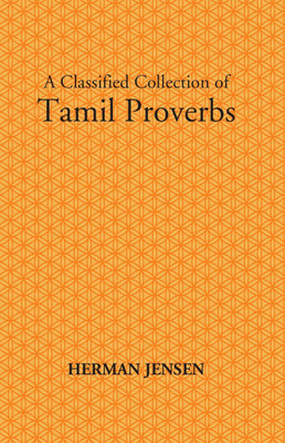 A Classified Collection Of Tamil Proverbs(Paperback, Herman Jensen)