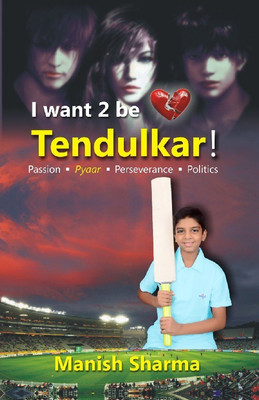 I Want 2 Be Tendulkar !(Paperback, Manish Sharma)