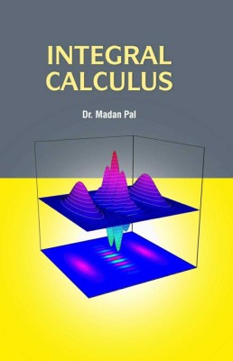 Integral Calculus(Hardcover, Madan Pal)