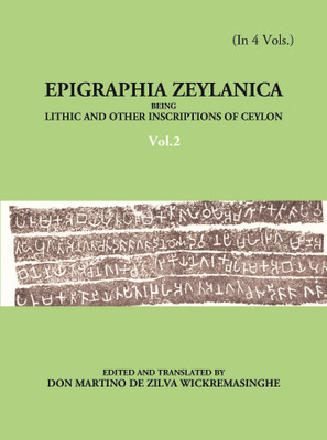 Epigraphia Zeylanica Being Lithic And Other Inscriptions Of Ceylon (2nd) Volume Vol. 2nd(Paperback, Don Martino De Zilva Wickremasinghe)