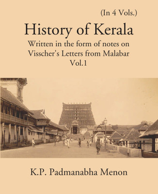 History Of Kerala Written In The Form Of Notes On Visscher’S Letters From Malabar (1st) Volume Vol. 1st(Hardcover, K. P. Padmanabha Menon)