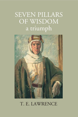 Seven Pillars Of Wisdom: A Triumph(Hardcover, T. E. Lawrence)