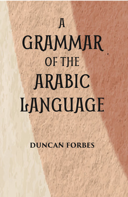 A Grammar Of The Arabic Language(Paperback, Duncan Forbes)