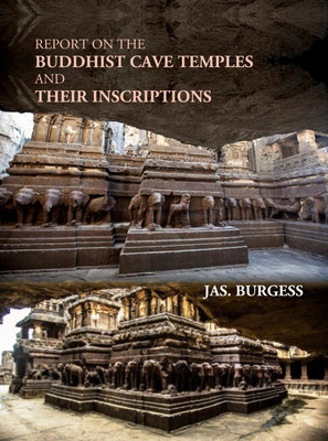 Report On The Buddhist Cave Temples And Their Inscriptions(Hardcover, Jas. Burgess)