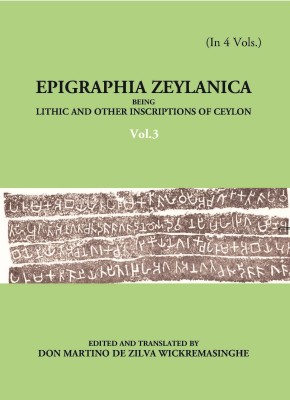 Epigraphia Zeylanica Being Lithic And Other Inscriptions Of Ceylon (3rd)(Hardcover, Don Martino De Zilva Wickremasinghe)