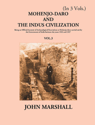 Mohenjo-Daro And The Indus Civilization (3rd) Volume Vol. 3rd(Paperback, John Marshall)