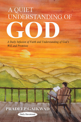 A Quiet Understanding of God: A Daily Infusion of Faith and Understanding of God’s Will and Promises(Paperback, Pradeep Gaikwad)