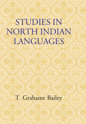 Studies In North Indian Languages(Paperback, T. Grahame Bailey)