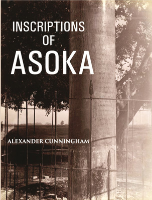 Inscriptions Of Asoka(Paperback, Alexander Cunningham)