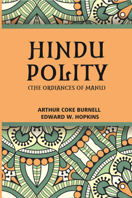 Hindu Polity (The Ordinances Of Manu)(Hardcover, Arthur Coke Burnell, Edward W. Hopkins)