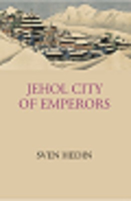 Jehol: City Of Emperors(Hardcover, Sven Hedin)