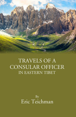Travels Of A Consular Officer In Eastern Tibet(Paperback, Eric Teichman)