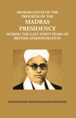 Memorandum On The Progress Of The Madras Presidency: During The Last Forty Years Of British Administration(Paperback, S. Srinivasa Raghavaiyangar)