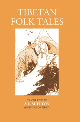 TIBETAN FOLK TALES(Hardcover, Translated By A. L.Shelton (Shelton Of Tibet))