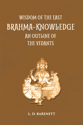 Brahma Knowledge: An Outline Of The Philosophy Of The Vedanta As Set Forth By The Upanishads And By Sankara(Hardcover, L. D. Barnett)