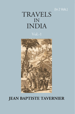 Travels In India By Jean Baptiste Tavernier (1st) Volume Vol. 1st(Hardcover, Jean Baptiste Tavernier, V. Ball)