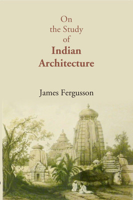 On The Study Of Indian Architecture(Hardcover, James Fergusson)