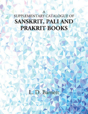 A Supplementary Catalogue of Sanskrit, Pali and Prakrit Books(Paperback, L. D. Barnett)