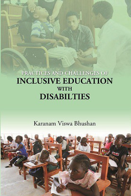 PRACTICES AND CHALLENGES OF INCLUSIVE EDUCATION WITH DISABILTIES(Paperback, Karanam Viswa Bhushan)