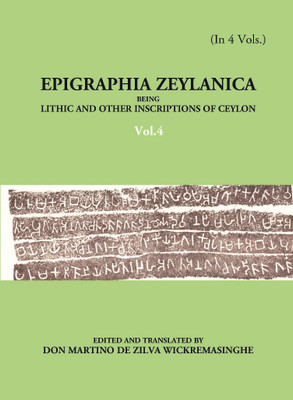 Epigraphia Zeylanica Being Lithic And Other Inscriptions Of Ceylon(Paperback, Don Martino De Zilva Wickremasinghe)